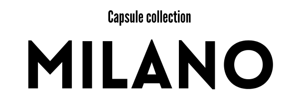 Capsule collection MILANO